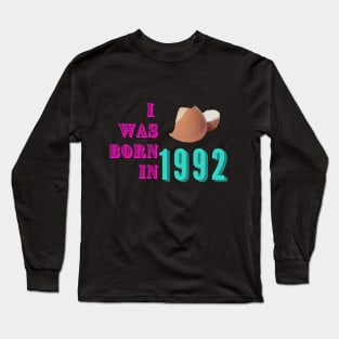 I was born in 1992 Long Sleeve T-Shirt